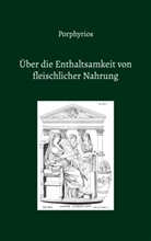 Porphyrios aus Tyros, Eduard Baltzer, Detlef Weigt - Über die Enthaltsamkeit von fleischlicher Nahrung