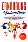 Simple Cookbooks - Ernährung bei Endometriose: 50 Rezepte gegen Regelschmerzen und chronische Unterleibsschmerzen - Inklusive Nährwertangaben