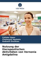 Chukwuma Agubata, Godswill Onunkwo, Calister Ugwu - Nutzung der therapeutischen Aktivitäten von Vernonia Amigdalina
