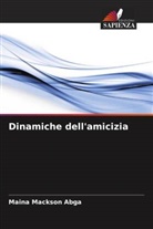 Maina Mackson Abga - Dinamiche dell'amicizia