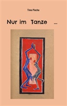 Timo Piecha - Nur im Tanze ...