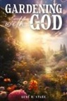 Gene R. Stark - Gardening with God