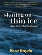 Ezra Bayda - Skating on Thin Ice