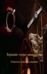 Francisco Antonio Camacho - Tejiendo viejas sensaciones