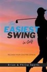 Brian Sparks, Philip Sparks - The Easiest Swing in Golf