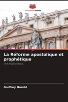 Godfrey Harold - La Réforme apostolique et prophétique
