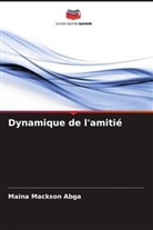 Maina Mackson Abga - Dynamique de l'amitié