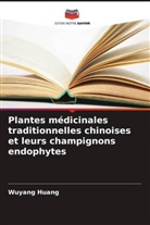 Wuyang Huang - Plantes médicinales traditionnelles chinoises et leurs champignons endophytes