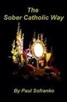 Paul Sofranko - The Sober Catholic Way