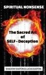 Lucas Easton, Shadow Easton - The Sacred Art of SELF-Deception