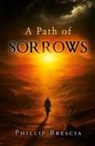 Phillip Brescia - A Path of Sorrows