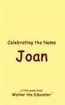 Walter the Educator - Celebrating the Name Joan