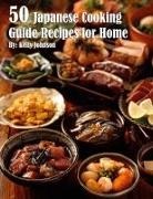 Kelly Johnson - 50 Japanese Cooking Guide Recipes for Home