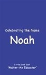 Walter the Educator - Celebrating the Name Noah