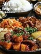 Kelly Johnson - 50 Filipino Recipes for Home