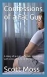 Scott Moss - Confessions of a Fat Guy