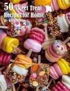 Kelly Johnson - 50 Sweet Treat Recipes for Home