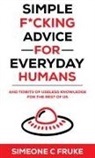 Simeone C Fruke - Simple F*cking Advice for Everyday Humans