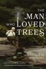 Annaliese Bischoff - The Man Who Loved Trees