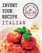 Thomas J Papia - Invent Your Recipe Italian Cookbook