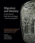 Ludovica Bertolini, Jana Mynarova, Federico Zangani - Migration and Mobility in the Ancient Near East and Egypt - the Crossroads IV