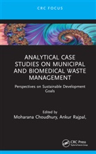 Arghya Chakravorty, Moharana Choudhury, Srijan Goswami, Vimala Raghavan, Ankur Rajpal - Analytical Case Studies on Municipal and Biomedical Waste Management