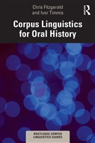 Chris Fitzgerald, Chris Timmis Fitzgerald, Ivor Timmis, Timmis Ivor - Corpus Linguistics for Oral History