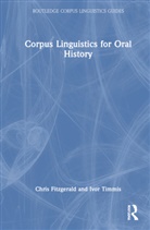 Chris Fitzgerald, Chris Timmis Fitzgerald, Ivor Timmis, Timmis Ivor - Corpus Linguistics for Oral History