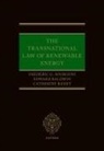 Edward Baldwin, Baldwin Edward, Catherine Banet, Frédéric G. Sourgens, Frederic G. (Director Sourgens - Transnational Law of Renewable Energy