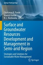 Manish Kumar, N. L. Kushwaha, N L Kushwaha, Chaitanya B. Pande - Surface and Groundwater Resources Development and Management in Semi-arid Region