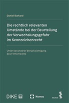 Daniel Burkard - Die rechtlich relevanten Umstände bei der Beurteilung der Verwechslungsgefahr im Kennzeichenrecht