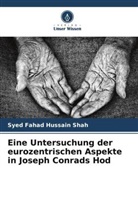 Syed Fahad Hussain Shah - Eine Untersuchung der eurozentrischen Aspekte in Joseph Conrads Hod