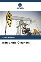 Saeid Angouti - Iran-China-Ölhandel