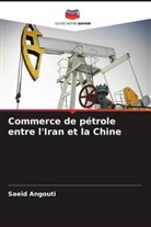 Saeid Angouti - Commerce de pétrole entre l'Iran et la Chine