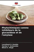 Laxmikant H. Kamble, Varsha V. Sonkamble, Nilesh S. Wagh - Phytochimiques comme inhibiteurs de la glucosidase et de l'amylase