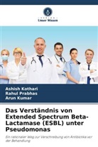 Ashish Kothari, Arun Kumar, Rahul Prabhas - Das Verständnis von Extended Spectrum Beta-Lactamase (ESBL) unter Pseudomonas