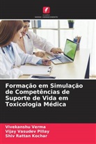 Shiv Rattan Kochar, Vijay Vasudev Pillay, Vivekanshu Verma - Formação em Simulação de Competências de Suporte de Vida em Toxicologia Médica
