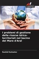 Rashid Kulmatov - I problemi di gestione delle risorse idrico-territoriali nel bacino del Mare d'Aral