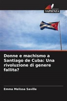 Emma Melissa Saville - Donne e machismo a Santiago de Cuba: Una rivoluzione di genere fallita?