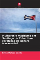 Emma Melissa Saville - Mulheres e machismo em Santiago de Cuba: Uma revolução de género fracassada?