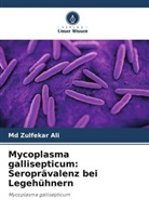 Md Zulfekar Ali - Mycoplasma gallisepticum: Seroprävalenz bei Legehühnern