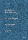 Peter Graf - Zufällige Annäherung an die Frage nach dem Glück
