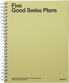 Irina Davidovici, Mosayebi, Alan Pert, Jonathan Sergison, Ties Linders, Guillermo Fernández-Abascal... - Five Good Swiss Plans