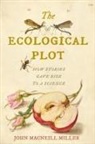 John MacNeill Miller - The Ecological Plot
