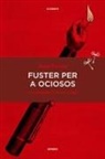 Fuster per a ociosos: Una antologia de Xavier Aliaga