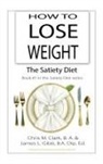 Chris Clark, James L Gibb, C. Egan - How to Lose Weight - The Satiety Diet