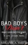 Melanie A. Smith - Bad Boys Don't Make Good Boyfriends
