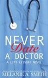Melanie A. Smith - Never Date a Doctor