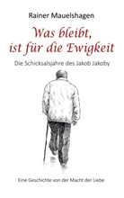 Rainer Mauelshagen - Was bleibt, ist für die Ewigkeit