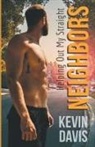 Kevin Davis - Helping out my Straight Neighbors
